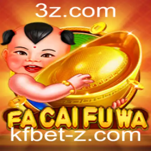 Descubra o Mundo Empolgante de FaCaiFuWa no kfbet